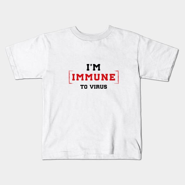 I'm Immune To Virus. Motivational Quotes. Quarantine Kids T-Shirt by SlothAstronaut